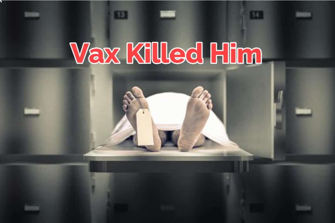 Vaccine killed him - dead body - autopsy