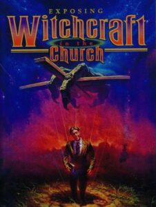 exposing witchcraft in the Christian church and in Christian ministries