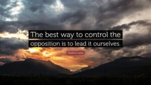 Controlled oposition - The best way to control opposition is to lead it ourselves