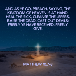 Matthew 10, verses 7-8 Preaching the Gospel