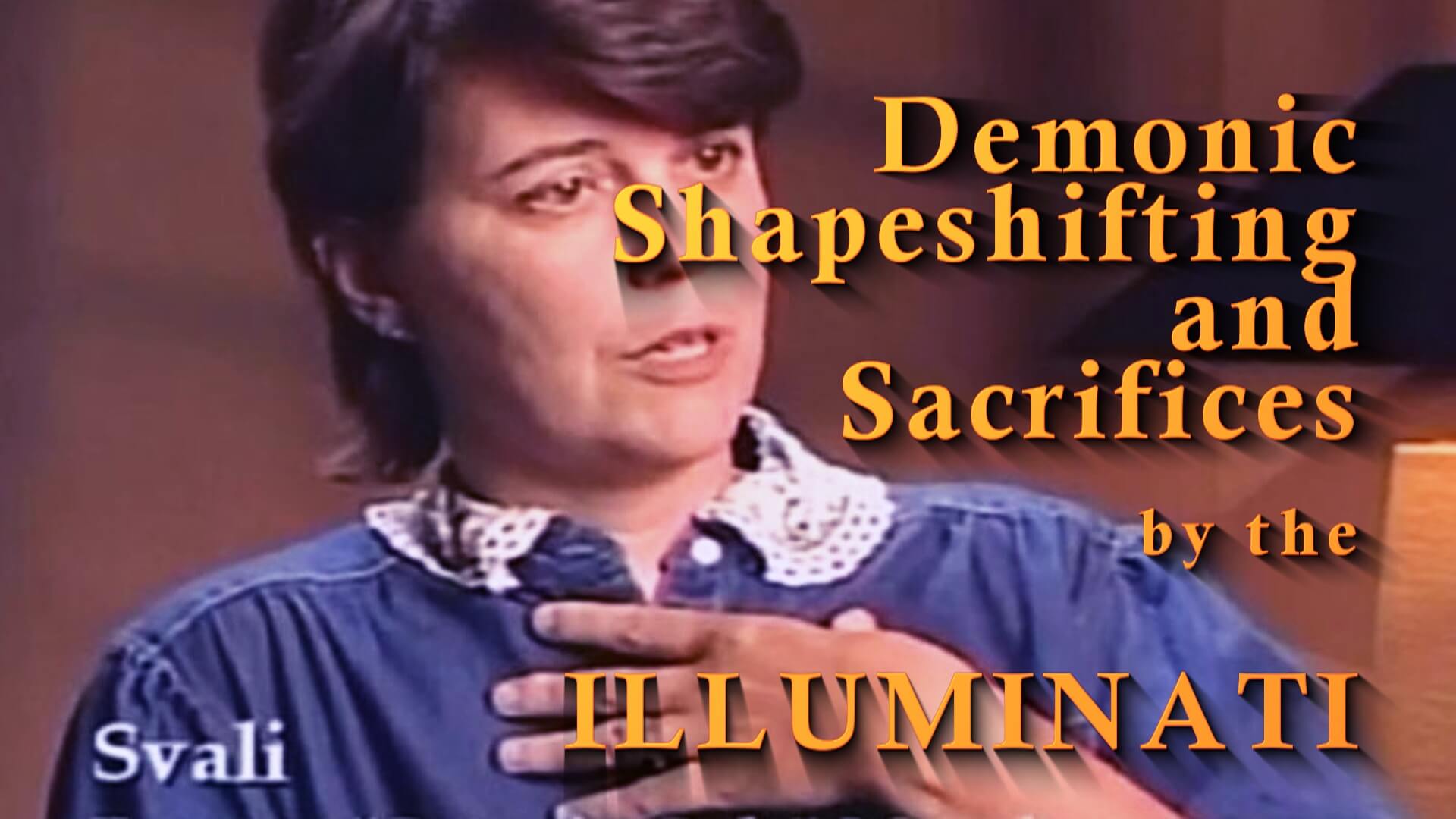 Svali – Demonic Shapeshifting and Sacrifices by the Illuminati Svali - Demonic Shapeshifting and Sacrifices by the Illuminati