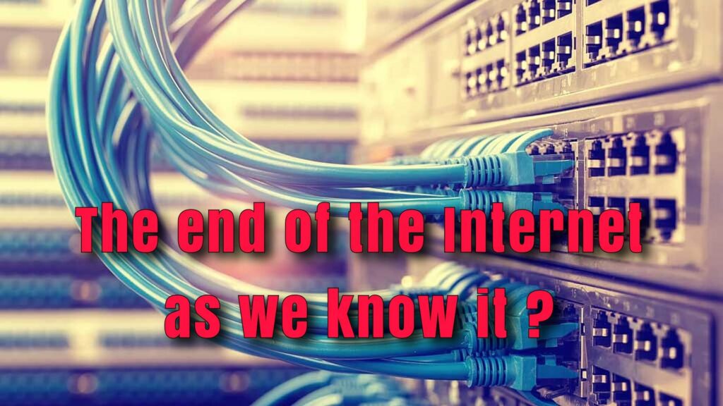 The end of the internet as we know it