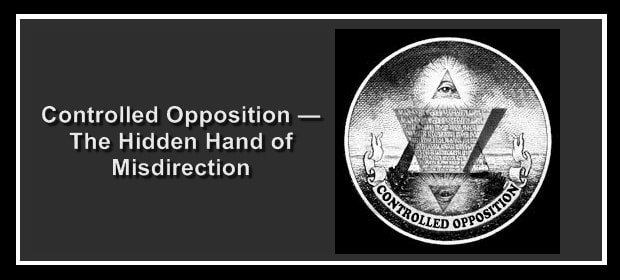Controlled opposition - The hidden hand of misdirection
