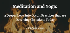 Meditation and Yoga a Deeper Look into Occult Practices that are Deceiving Christians Today