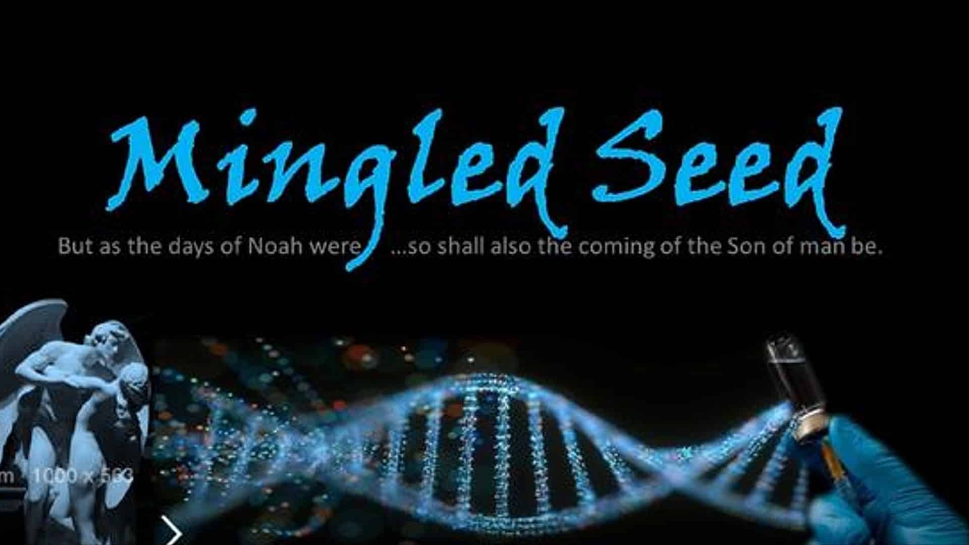Mingled Seed as in the days of Noah - The are among us