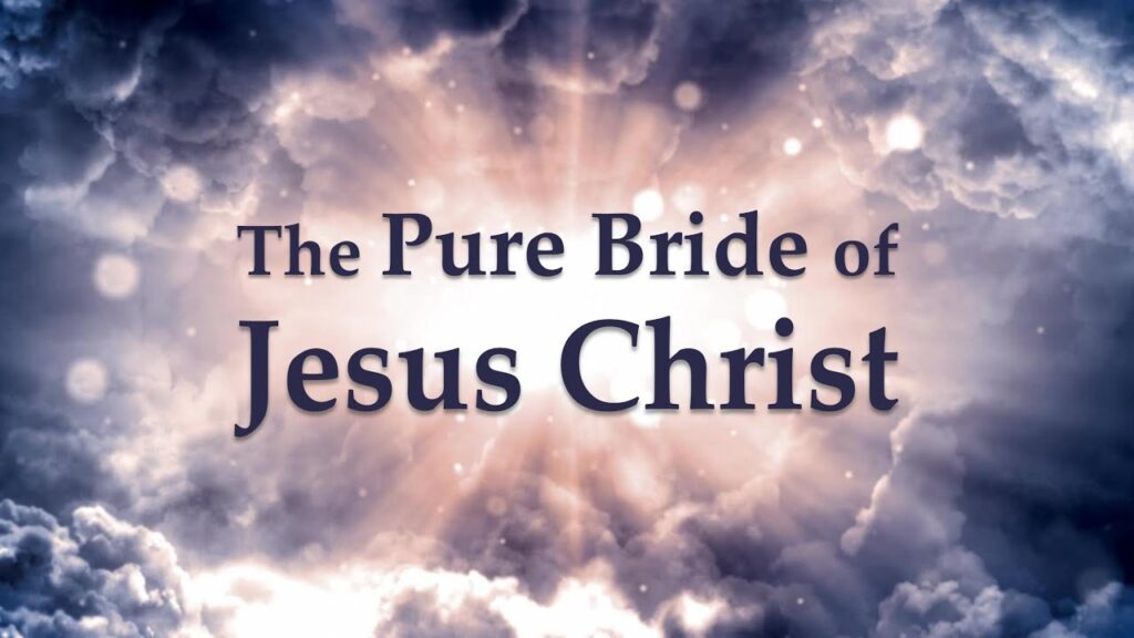 The Pure Bride of Jesus Christ