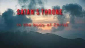 Satan's Throne in the body of Christ