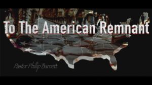 To the American Remnant by Pastor Phillip Barnett - Part 1 and 2 - Eindtijdnieuws.com To the American Remnant by Pastor Phillip Barnett - Part 1 and 2