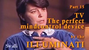 TV, het perfecte apparaat voor hersenspoeling - TV, the perfect mindcontrol device by the Illuminati - Svali